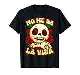 No Me Da La Vida Calavera Flores Camiseta