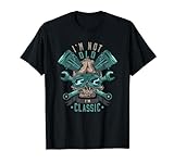 I'm Not Old I'm Classic - Calavera para motorista Camiseta