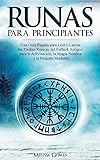 Runas para principiantes: Una Guía Pagana para Leer y Lanzar las Piedras Rúnicas del Futhark Antiguo para la Adivinación, la Magia Nórdica y la Brujería