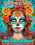 Catrinas Libro para colorear para adultos, calaveras chicas de azucar, una actividad relajante y meditativa. alivia el estrés